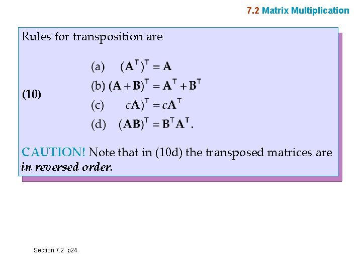 7. 2 Matrix Multiplication Rules for transposition are (10) CAUTION! Note that in (10
