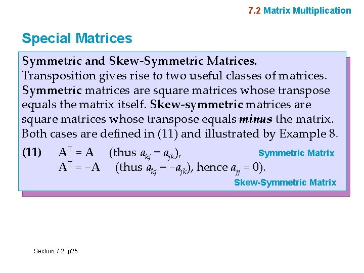 7. 2 Matrix Multiplication Special Matrices Symmetric and Skew-Symmetric Matrices. Transposition gives rise to