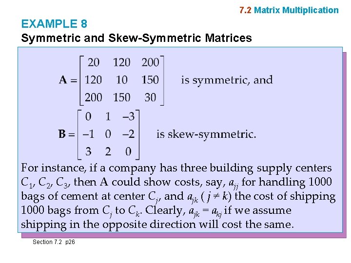 7. 2 Matrix Multiplication EXAMPLE 8 Symmetric and Skew-Symmetric Matrices For instance, if a