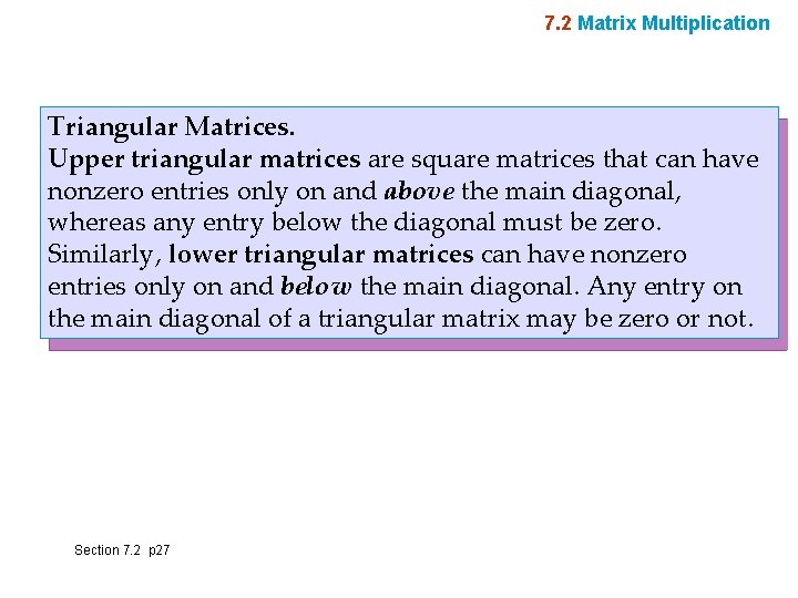 7. 2 Matrix Multiplication Triangular Matrices. Upper triangular matrices are square matrices that can