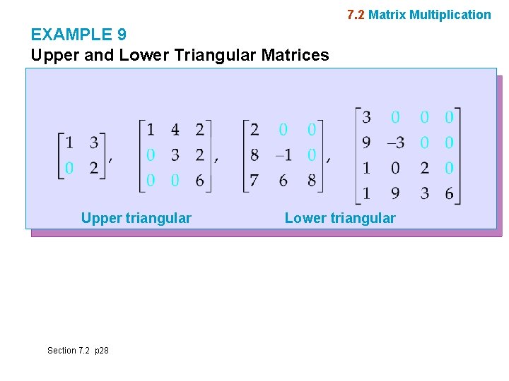 7. 2 Matrix Multiplication EXAMPLE 9 Upper and Lower Triangular Matrices Upper triangular Section