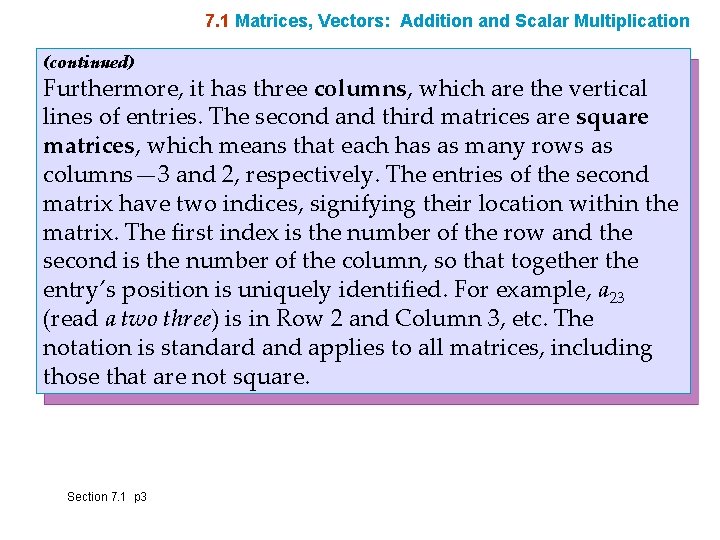 7. 1 Matrices, Vectors: Addition and Scalar Multiplication (continued) Furthermore, it has three columns,