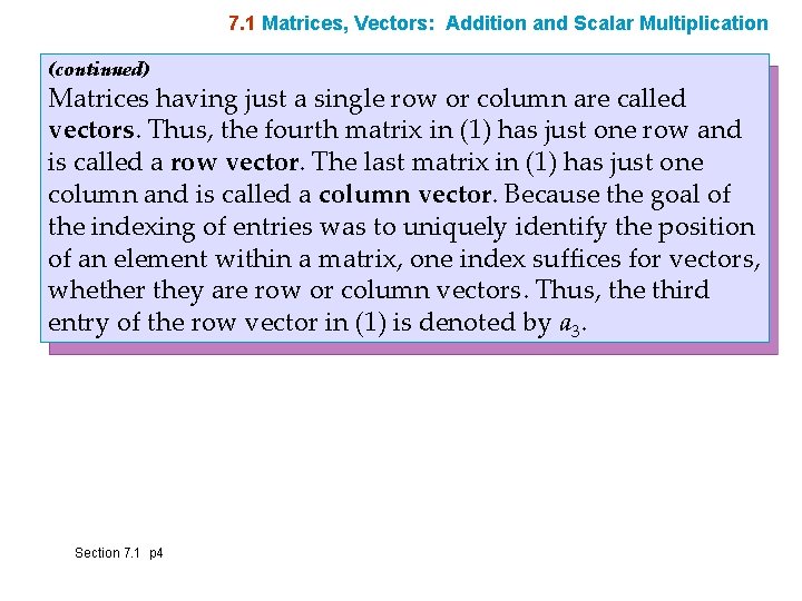 7. 1 Matrices, Vectors: Addition and Scalar Multiplication (continued) Matrices having just a single