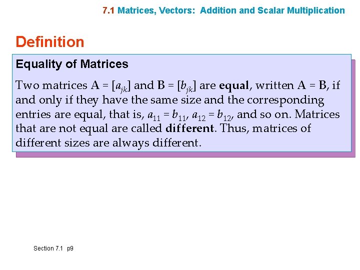 7. 1 Matrices, Vectors: Addition and Scalar Multiplication Definition Equality of Matrices Two matrices
