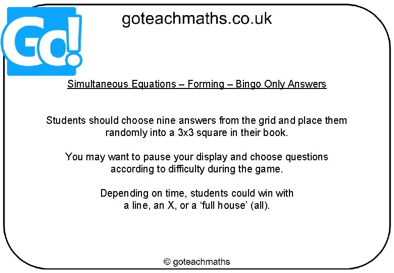 Simultaneous Equations – Forming – Bingo Only Answers Students should choose nine answers from