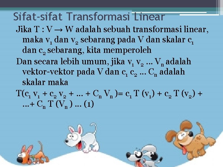 Sifat-sifat Transformasi Linear Jika T : V → W adalah sebuah transformasi linear, maka Sifat-sifat Transformasi Linear Jika T : V → W adalah sebuah transformasi linear, maka