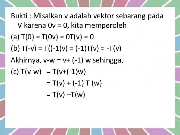 Bukti : Misalkan v adalah vektor sebarang pada V karena 0 v = 0, Bukti : Misalkan v adalah vektor sebarang pada V karena 0 v = 0,