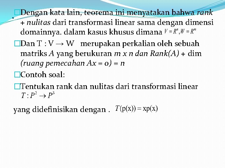 kata lain, teorema ini menyatakan bahwa rank. �Dengan + nulitas dari transformasi linear sama kata lain, teorema ini menyatakan bahwa rank. �Dengan + nulitas dari transformasi linear sama