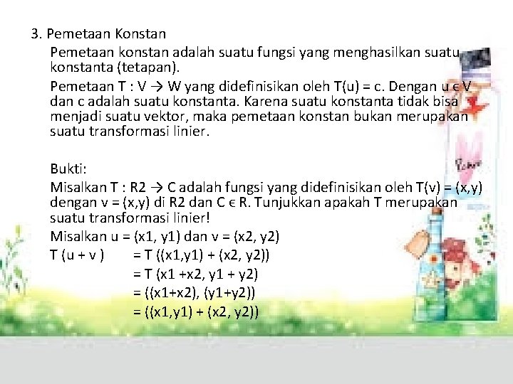 3. Pemetaan Konstan Pemetaan konstan adalah suatu fungsi yang menghasilkan suatu konstanta (tetapan). Pemetaan 3. Pemetaan Konstan Pemetaan konstan adalah suatu fungsi yang menghasilkan suatu konstanta (tetapan). Pemetaan
