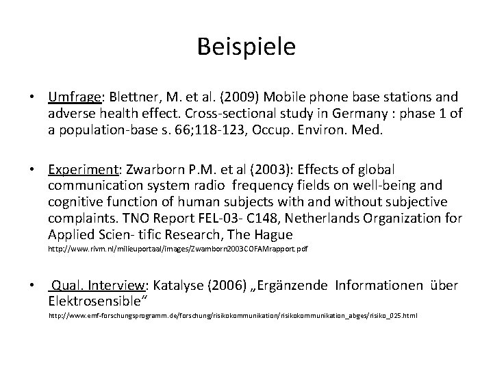 Beispiele • Umfrage: Blettner, M. et al. (2009) Mobile phone base stations and adverse