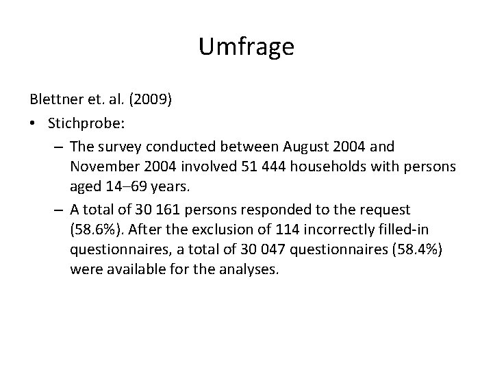 Umfrage Blettner et. al. (2009) • Stichprobe: – The survey conducted between August 2004