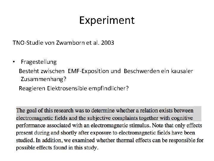 Experiment TNO-Studie von Zwamborn et al. 2003 • Fragestellung Besteht zwischen EMF-Exposition und Beschwerden