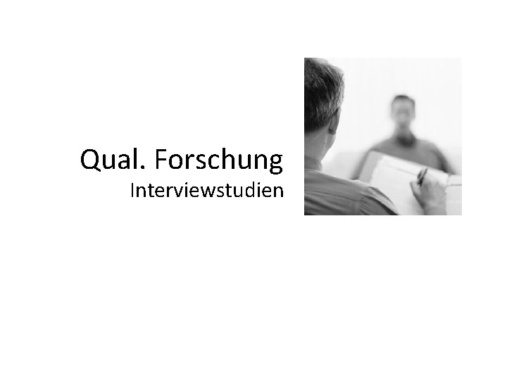 Qual. Forschung Interviewstudien 
