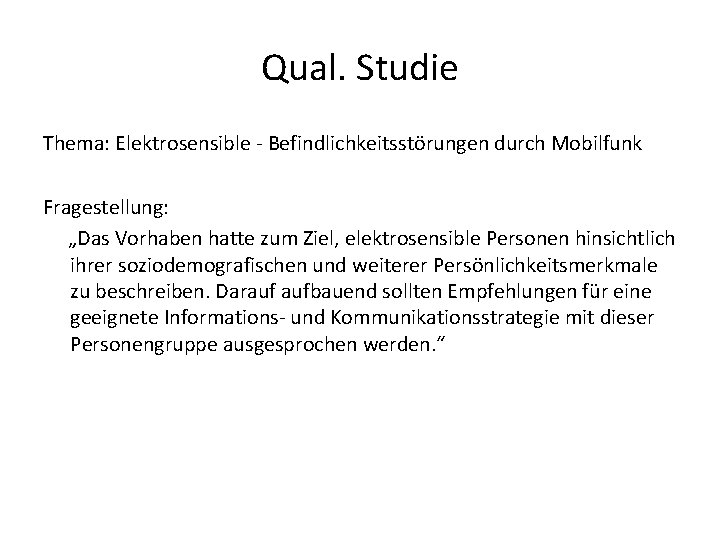 Qual. Studie Thema: Elektrosensible - Befindlichkeitsstörungen durch Mobilfunk Fragestellung: „Das Vorhaben hatte zum Ziel,