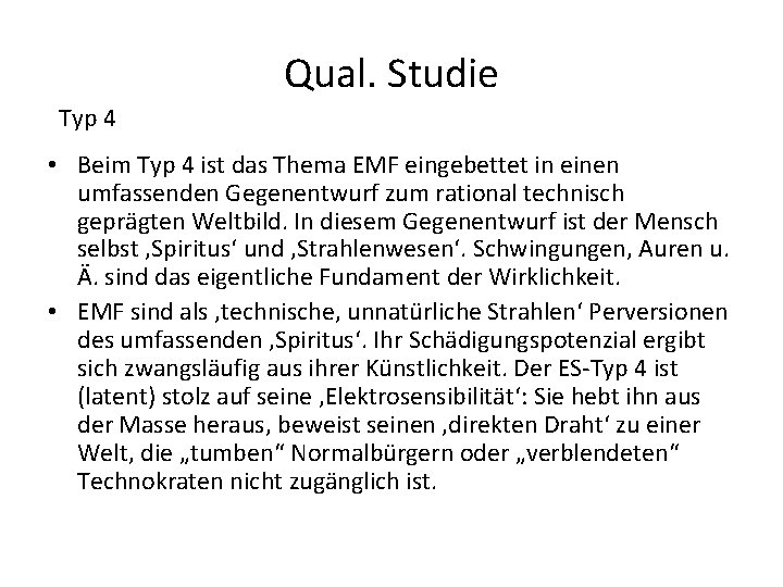 Qual. Studie Typ 4 • Beim Typ 4 ist das Thema EMF eingebettet in