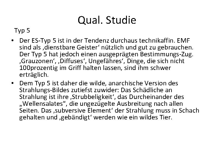 Qual. Studie Typ 5 • Der ES-Typ 5 ist in der Tendenz durchaus technikaffin.