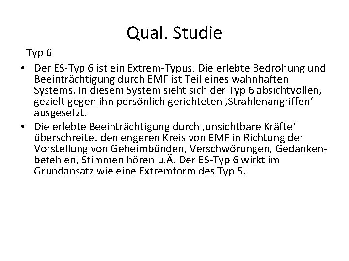 Qual. Studie Typ 6 • Der ES-Typ 6 ist ein Extrem-Typus. Die erlebte Bedrohung