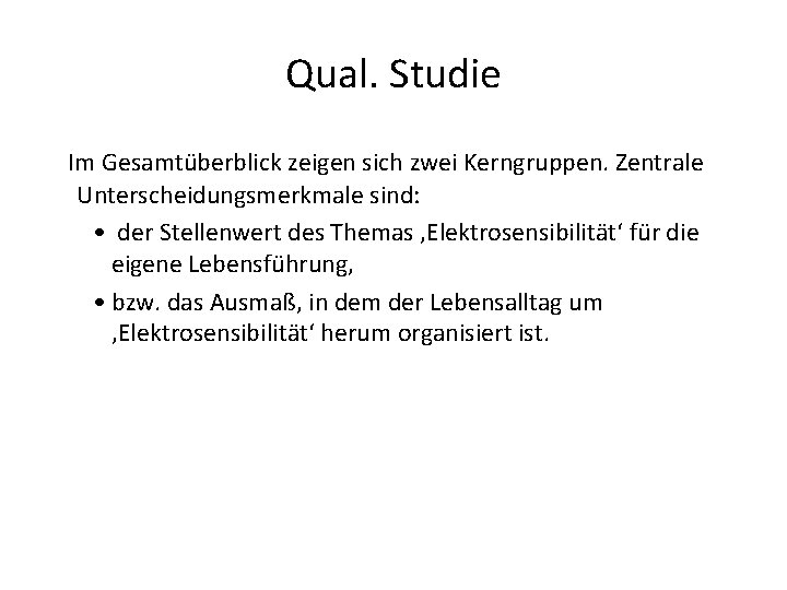 Qual. Studie Im Gesamtüberblick zeigen sich zwei Kerngruppen. Zentrale Unterscheidungsmerkmale sind: • der Stellenwert