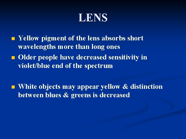 LENS n n n Yellow pigment of the lens absorbs short wavelengths more than