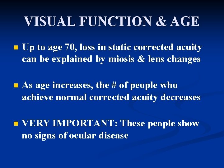 VISUAL FUNCTION & AGE n Up to age 70, loss in static corrected acuity
