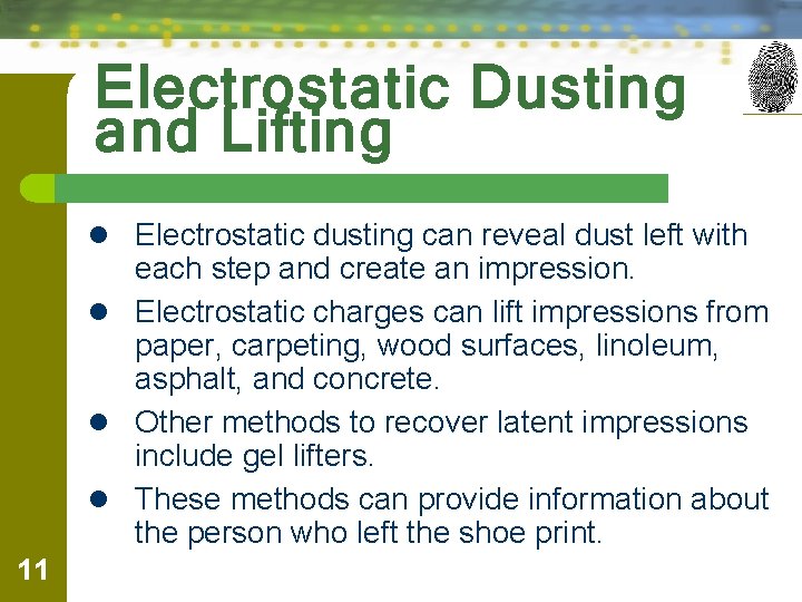 Electrostatic Dusting and Lifting l Electrostatic dusting can reveal dust left with each step