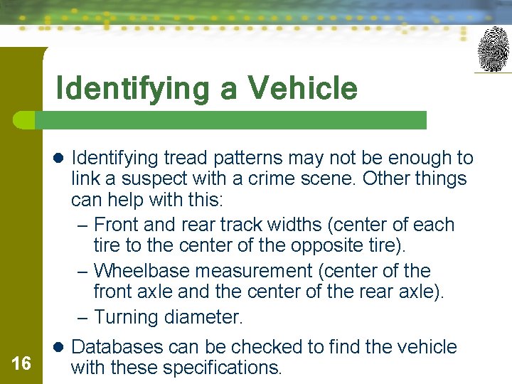 Identifying a Vehicle l Identifying tread patterns may not be enough to link a