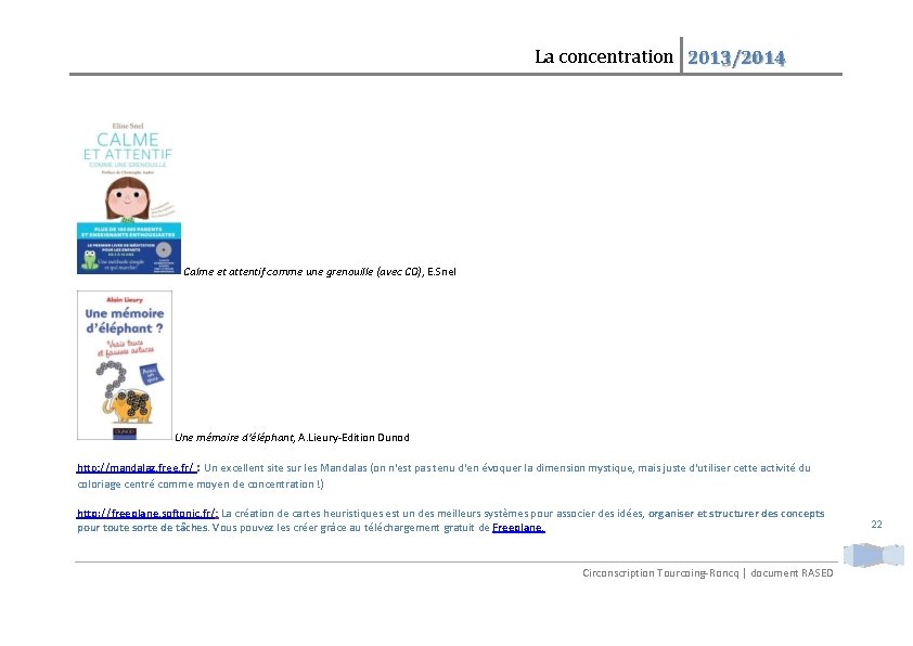 La concentration 2013/2014 Calme et attentif comme une grenouille (avec CD), E. Snel Une