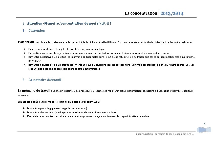 La concentration 2013/2014 2. Attention/Mémoire/concentration de quoi s’agit-il ? 1. L’attention contribue à la