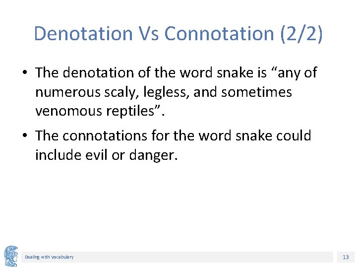 Denotation Vs Connotation (2/2) • The denotation of the word snake is “any of Denotation Vs Connotation (2/2) • The denotation of the word snake is “any of