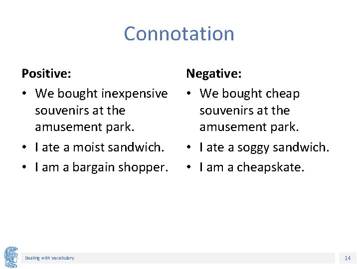 Connotation Positive: • We bought inexpensive souvenirs at the amusement park. • I ate Connotation Positive: • We bought inexpensive souvenirs at the amusement park. • I ate