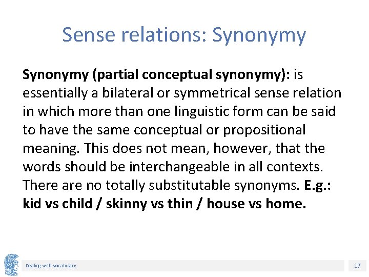 Sense relations: Synonymy (partial conceptual synonymy): is essentially a bilateral or symmetrical sense relation Sense relations: Synonymy (partial conceptual synonymy): is essentially a bilateral or symmetrical sense relation