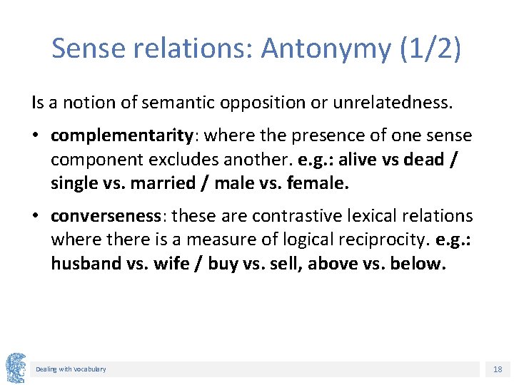 Sense relations: Antonymy (1/2) Is a notion of semantic opposition or unrelatedness. • complementarity: Sense relations: Antonymy (1/2) Is a notion of semantic opposition or unrelatedness. • complementarity: