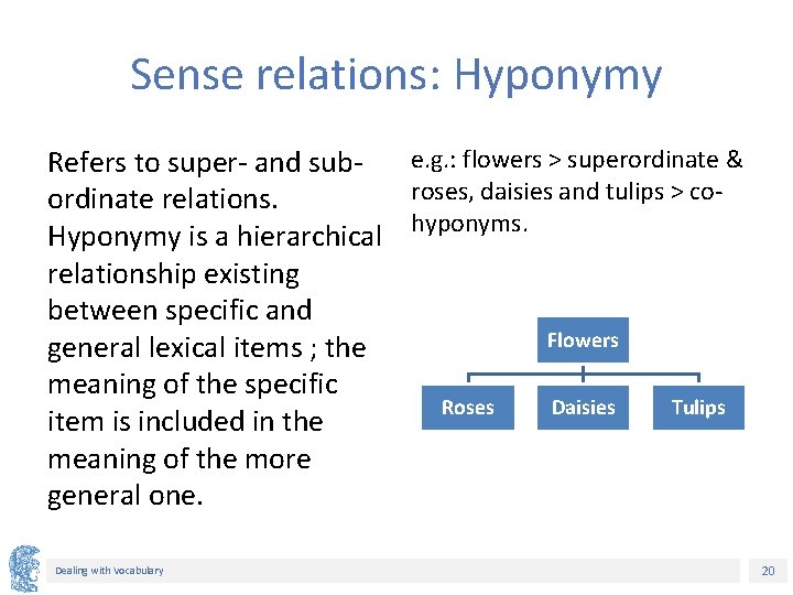 Sense relations: Hyponymy e. g. : flowers > superordinate & Refers to super- and Sense relations: Hyponymy e. g. : flowers > superordinate & Refers to super- and