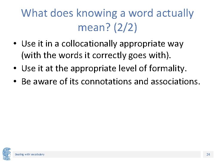 What does knowing a word actually mean? (2/2) • Use it in a collocationally What does knowing a word actually mean? (2/2) • Use it in a collocationally