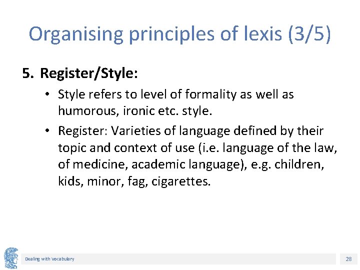 Organising principles of lexis (3/5) 5. Register/Style: • Style refers to level of formality Organising principles of lexis (3/5) 5. Register/Style: • Style refers to level of formality