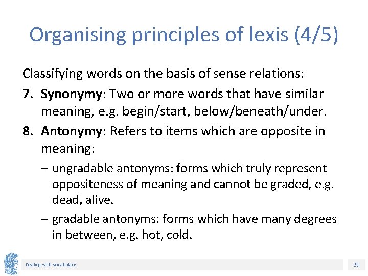 Organising principles of lexis (4/5) Classifying words on the basis of sense relations: 7. Organising principles of lexis (4/5) Classifying words on the basis of sense relations: 7.