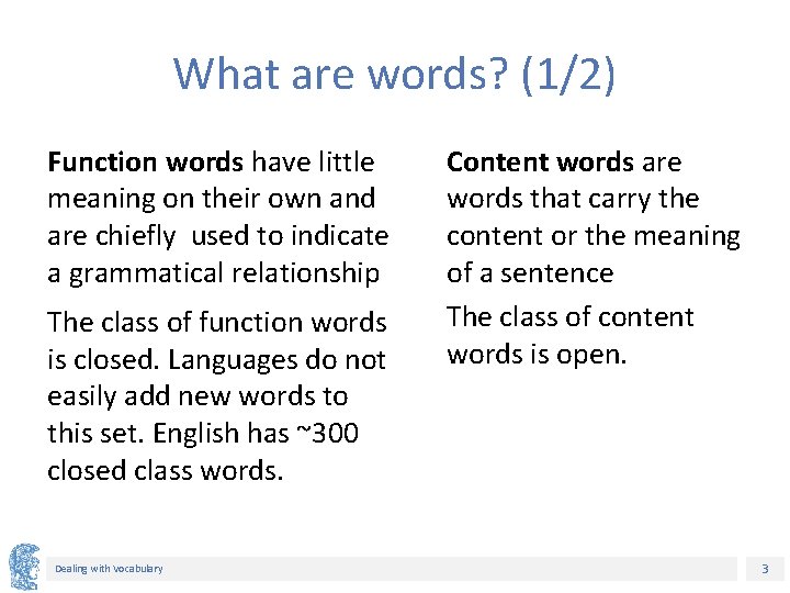 What are words? (1/2) Function words have little meaning on their own and are What are words? (1/2) Function words have little meaning on their own and are