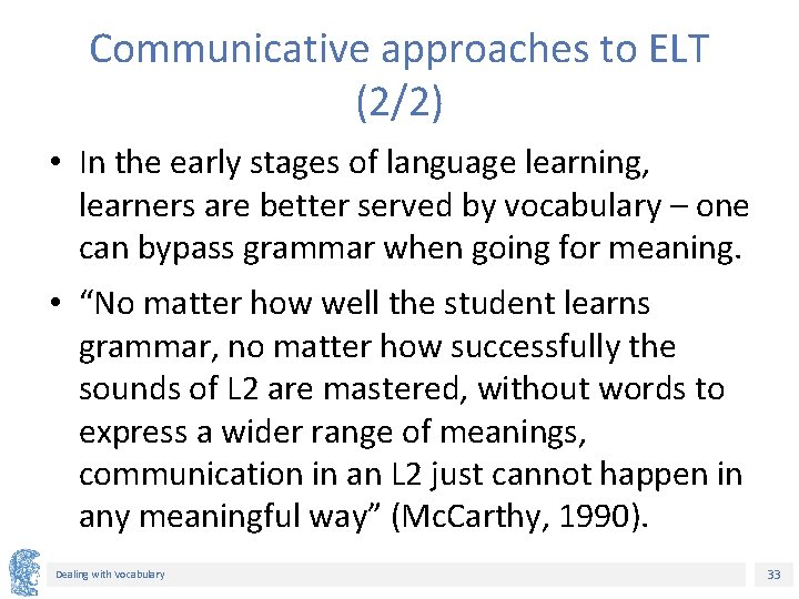 Communicative approaches to ELT (2/2) • In the early stages of language learning, learners Communicative approaches to ELT (2/2) • In the early stages of language learning, learners