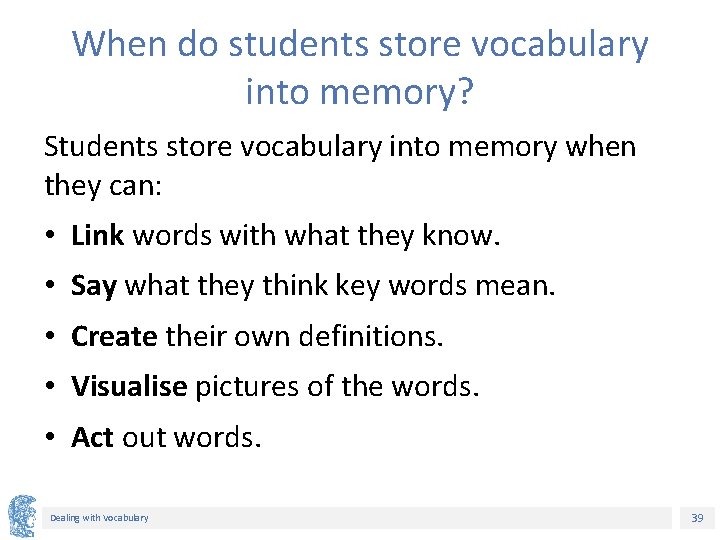 When do students store vocabulary into memory? Students store vocabulary into memory when they When do students store vocabulary into memory? Students store vocabulary into memory when they