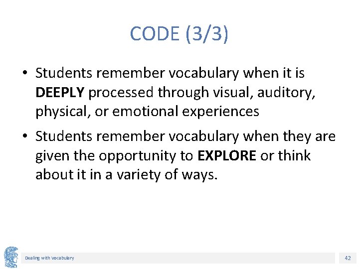 CODE (3/3) • Students remember vocabulary when it is DEEPLY processed through visual, auditory, CODE (3/3) • Students remember vocabulary when it is DEEPLY processed through visual, auditory,