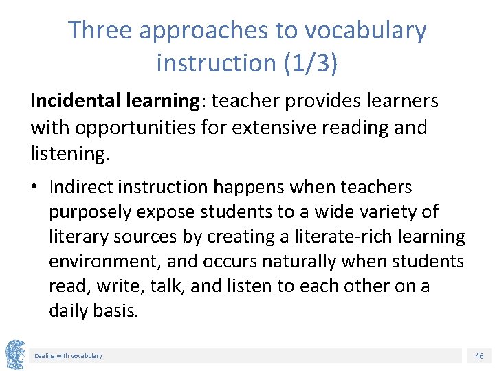 Three approaches to vocabulary instruction (1/3) Incidental learning: teacher provides learners with opportunities for Three approaches to vocabulary instruction (1/3) Incidental learning: teacher provides learners with opportunities for