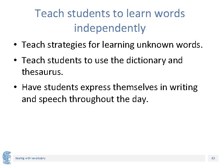 Teach students to learn words independently • Teach strategies for learning unknown words. • Teach students to learn words independently • Teach strategies for learning unknown words. •