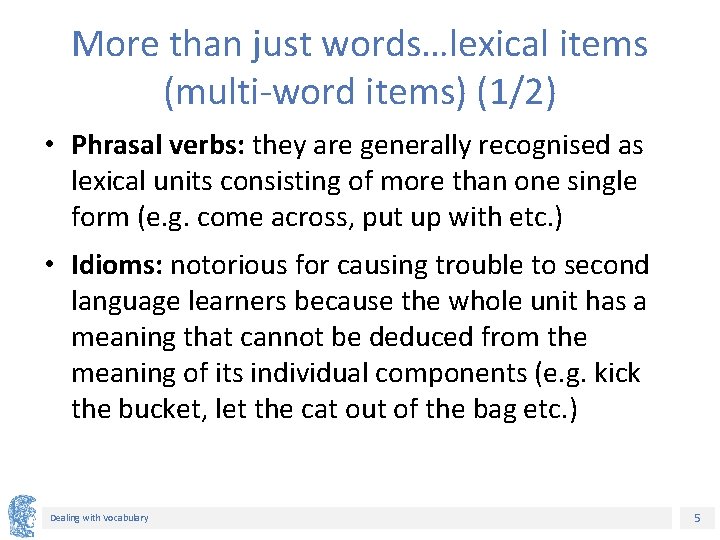 More than just words…lexical items (multi-word items) (1/2) • Phrasal verbs: they are generally More than just words…lexical items (multi-word items) (1/2) • Phrasal verbs: they are generally
