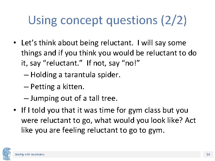 Using concept questions (2/2) • Let’s think about being reluctant. I will say some Using concept questions (2/2) • Let’s think about being reluctant. I will say some
