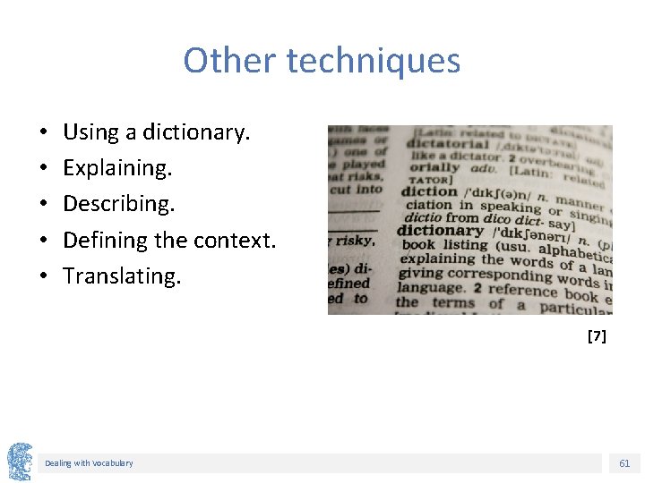 Other techniques • • • Using a dictionary. Explaining. Describing. Defining the context. Translating. Other techniques • • • Using a dictionary. Explaining. Describing. Defining the context. Translating.
