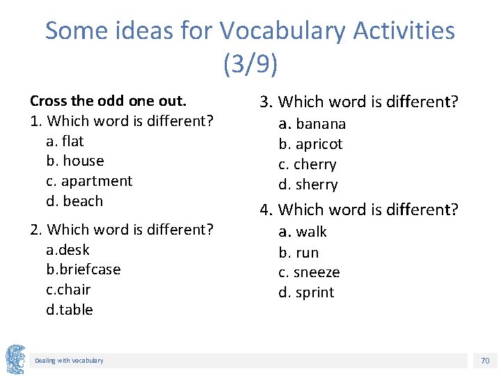 Some ideas for Vocabulary Activities (3/9) Cross the odd one out. 1. Which word Some ideas for Vocabulary Activities (3/9) Cross the odd one out. 1. Which word