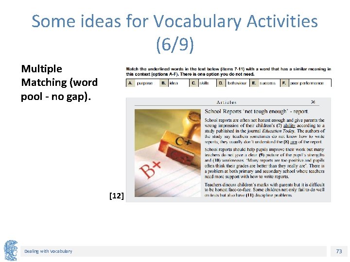Some ideas for Vocabulary Activities (6/9) Multiple Matching (word pool - no gap). [12]