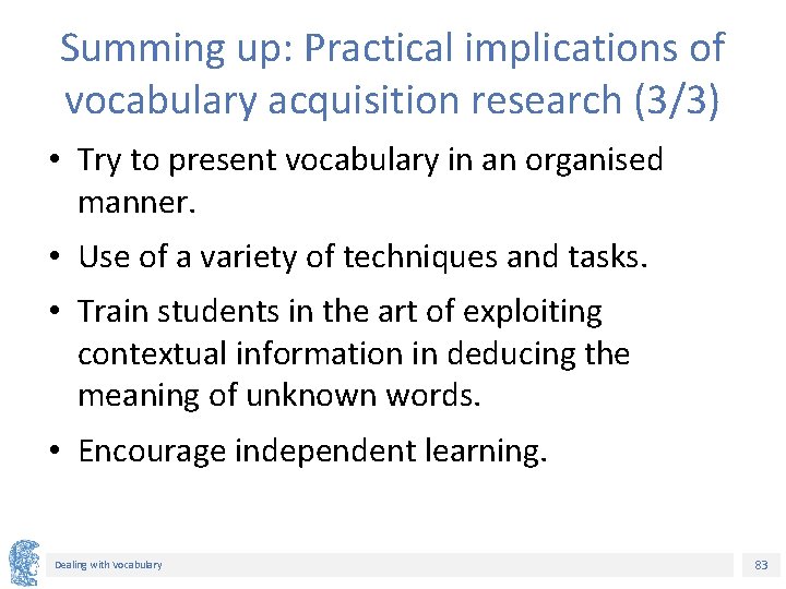Summing up: Practical implications of vocabulary acquisition research (3/3) • Try to present vocabulary Summing up: Practical implications of vocabulary acquisition research (3/3) • Try to present vocabulary