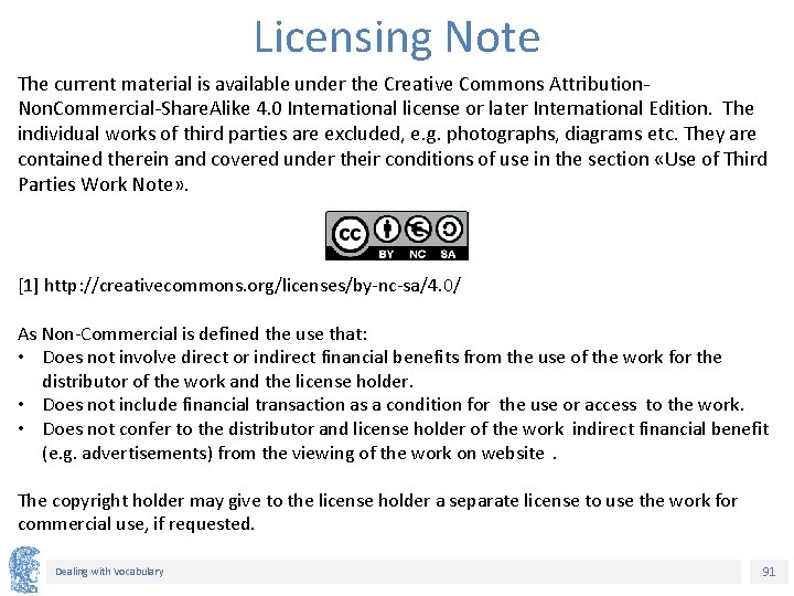 Licensing Note The current material is available under the Creative Commons Attribution. Non. Commercial-Share. Licensing Note The current material is available under the Creative Commons Attribution. Non. Commercial-Share.