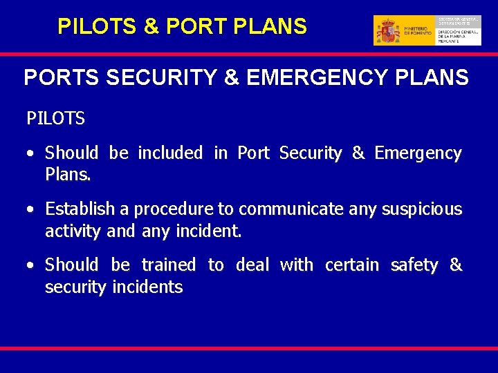 PILOTS & PORT PLANS SECRETARIA GENERAL DE TRANSPORTES PORTS SECURITY & EMERGENCY PLANS PILOTS